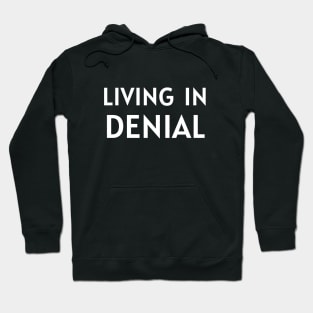 Living In Denial Hoodie